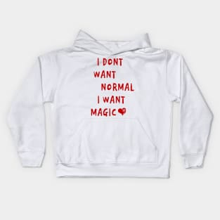 I don't want normal i want magic Kids Hoodie